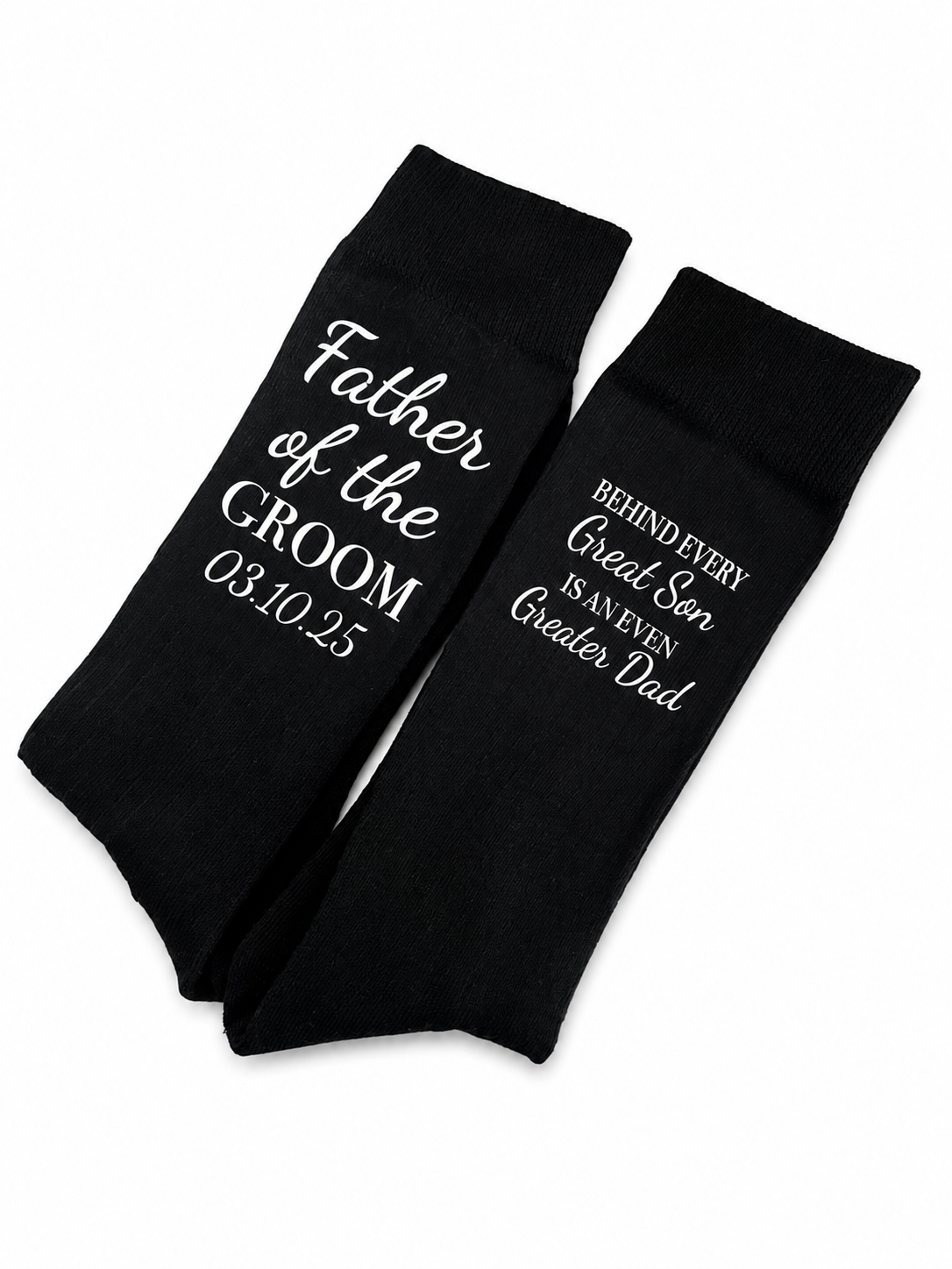 "Behind Every Great Son is an even Greater Dad" -Wedding Socks