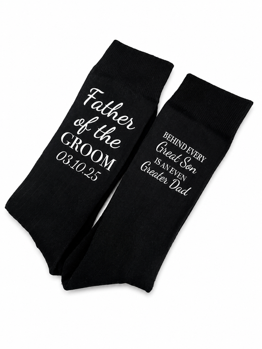 "Behind Every Great Son is an even Greater Dad" -Wedding Socks