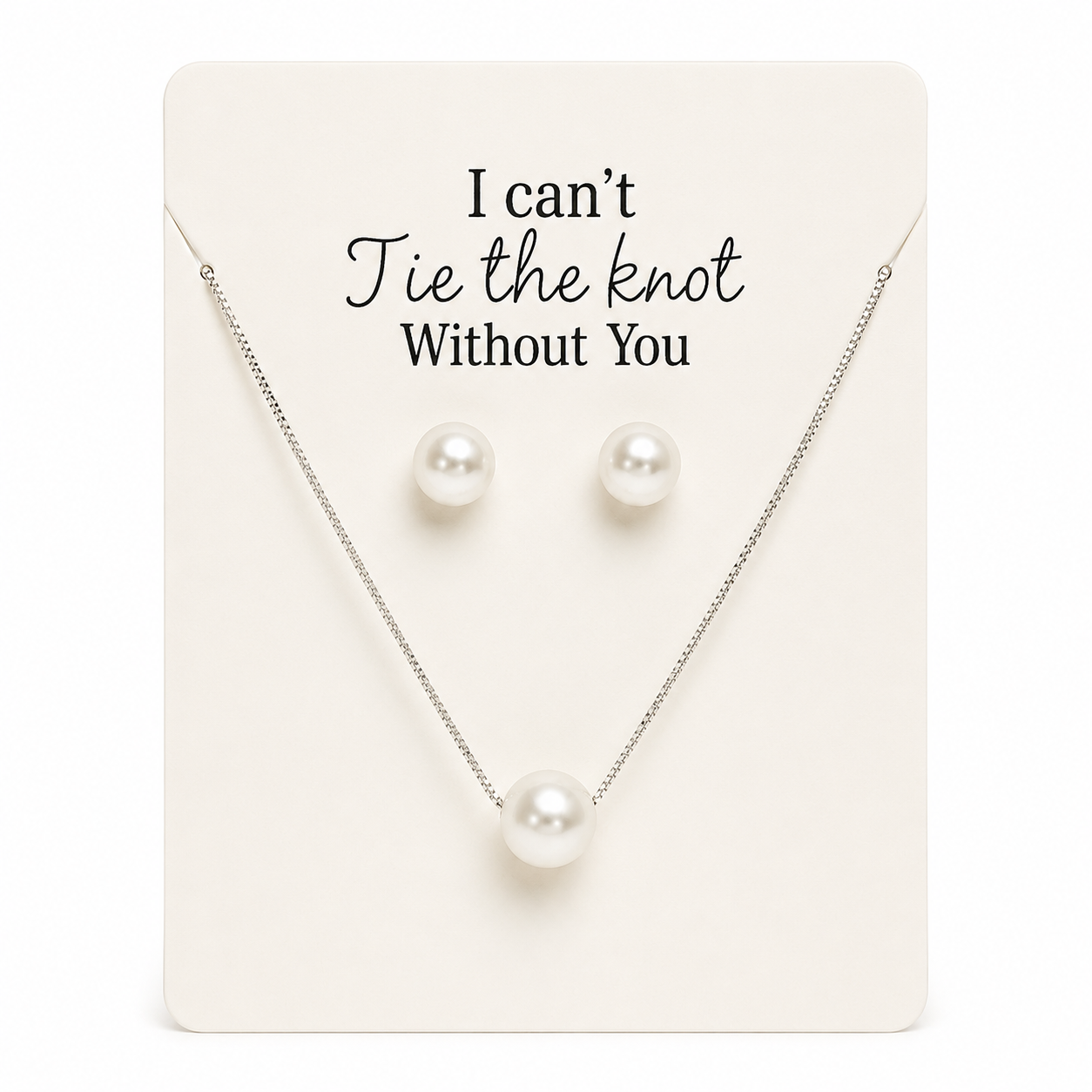 Pearl necklace and earrings set on a card with 'I can't tie the knot without you' text.